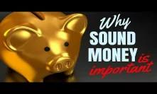 Why is sound money important