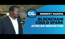 Norbert Haguma: Africans need to understand what blockchain is about