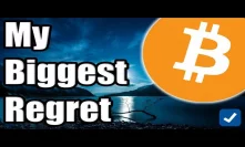 My Biggest Regret in Cryptocurrency.