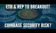 Bitcoin Finds Support, ETH & REP To Breakout! Coinbase Security Risk! Huge Substratum Controversy!