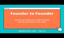 Founder to Founder: How do you keep your team focused? How do you keep morale high during #covid19?