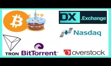 Bitcoin's Birthday - DX Exchange Digital Stocks - Nasdaq Crypto - BTC OTC Index - Tron BitTorrent
