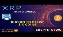 XRP & Bank of America? Shakepay, Kucoin Crypto Delistings - Cryptocurrency News
