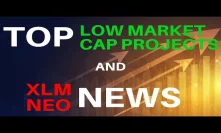 TOP Low Market Cap Projects + XLM and NEO News - Today's Crypto News