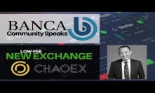 BANCA Community Speaks plus New Low-Fee Crypto Exchange, Interview with CHAOEX CEO