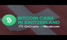 Bitcoin Cash Merchants popping up rapidly in Switzerland