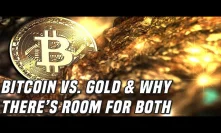 Bitcoin Vs. Gold | Why There's Room For Both