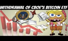 CBOE Pulls Its Bitcoin ETF Application | Now What? (No BTC ETF in 2019?)