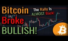 Bitcoin Broke BULLISH! - The Bitcoin Rally Will Resume IF This Happens!