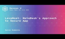 LavaMoat: MetaMask's Approach to Secure App by Aaron Kumavis