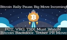 Bitcoin Rally Pause, Big Move Incoming! FCT, VRG, TRX Must Watch! Bitcoin Backdoor. Tether PR Move