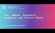 Yul, eWasm, Solidity: Progress and Future Plans