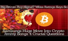 Big Bitcoin Buy Signal? Weiss Ratings Says So! Samsung Huge Move Into Crypto. Jimmy Song 4 Questions