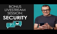 Bonus Livestream Session - Security