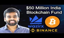 Interview: WazirX CEO Nischal Shetty - Crypto Unban India - Binance $50M Blockchain Fund - STF Token