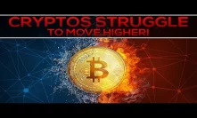 Cryptos STRUGGLE To Move HIGHER + Where To Enter/Exit Positions