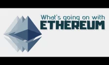 What's going on with Ethereum
