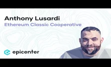 #244 Anthony Lusardi: Ethereum Classic Cooperative – Accelerating the Growth of ETC