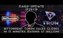 Daily Update (1/29/19) | BitTorrent token sales closes in 15 minutes!