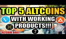 Top 5 Altcoins With Working Products!!! Demo Videos!!! [Cryptocurrency/Bitcoin Investment Strategy]