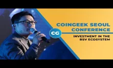 CoinGeek Seoul Conference 2019: Investment in the BSV Ecosystem