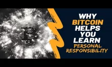Why Bitcoin Helps You Learn Personal Responsibility