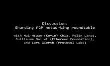8. Discussion: Sharding P2P networking roundtable