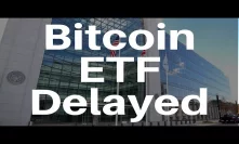 Bitcoin ETF Pushed Back - Market Drops