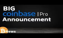 Major Coinbase Pro Announcement + The BITCOIN Pub - Today's Crypto News
