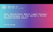 When Blockchain Meets Legal Design: UX Challenges in the World's First Decentralized Court (Devcon5)