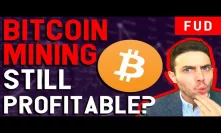WHAT DOES IT COST TO MINE BITCOIN? BITCOIN MINING STILL PROFITABLE IN 2018?