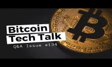 Bitcoin Tech Talk Q&A Issue #134