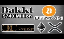 Bakkt $740 Million Valuation - Bitmain 200K Mining - CryptoCay Exchange - ETH Price - XRP Bitbuy