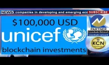KCN The UNICEF Innovation Fund will invest up to $100,000 USD in the six blockchain companies