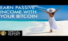Make Your Bitcoin Work For You! Earn Passive Income