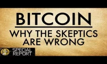Bitcoin Explained - Why the Skeptics are Wrong