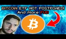 BITCOIN More BULLISH | BTC ETF is NOT Postponed | More FUD and CNBC