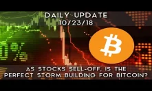 Daily Update (10/23/18) | As stocks sell-off, is the perfect storm building for bitcoin?