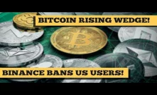 Bitcoin Rising Wedge! Binance Bans US Users, Mastercard Backs Facebook Crypto
