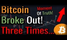 Bitcoin Breaks Key Resistance - Moment Of Truth For Bitcoin