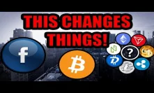 I Just Sold My Altcoins. Facebook Changed The Game. Here Is Why!