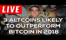 3 Altcoins Likely to Outperform Bitcoin (BTC) in 2018
