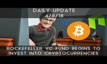 Daily Update (4/8/2018) | Rockefeller fund invests in cryptocurrencies