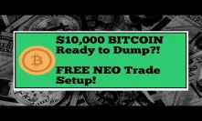 Bitcoin Breaks $10K, About To Dump? FREE NEO Trade Set Up & TA Lesson