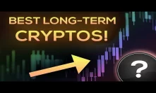 BEST Long-Term Cryptos For MASSIVE RETURNS!!!