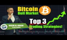2019 Bitcoin BTC Bull Market Top 3 Trading Strategies!