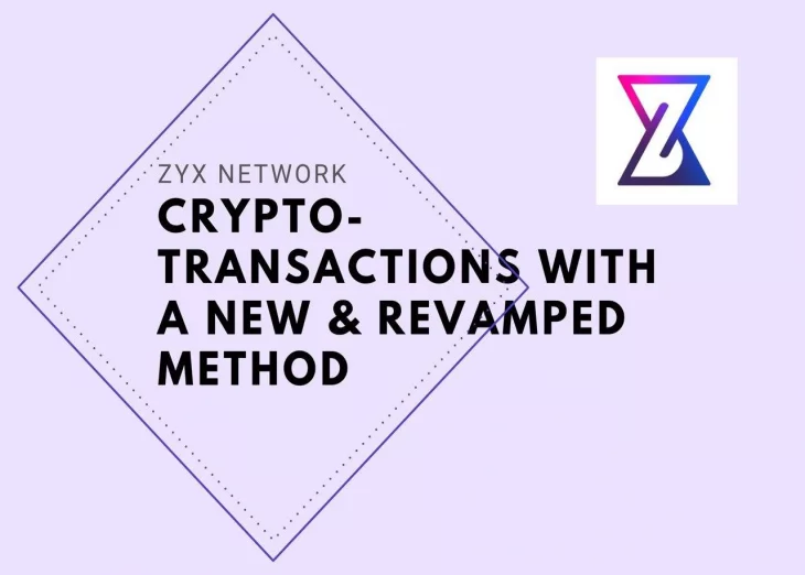 ZYX Network | Crypto-Transactions With a New and Revamped Method