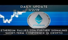 Daily Update (1/2/19) | Ethereum Gains 20%, signaling short-term confidence in crypto