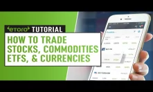 How To Trade Stocks, Commodities, ETFs & Currencies - eToro Tutorial