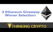 Winner Selection for the .5 Ethereum Giveaway! - ThinkingCrypto.com